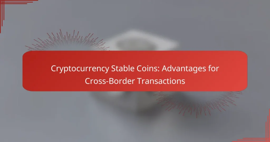 Cryptocurrency Stable Coins: Advantages for Cross-Border Transactions