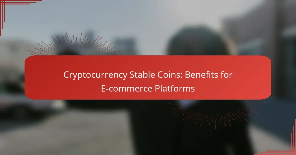 Cryptocurrency Stable Coins: Benefits for E-commerce Platforms