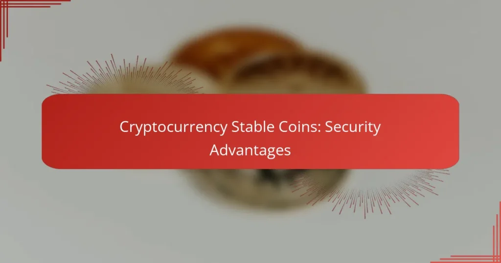 Cryptocurrency Stable Coins: Security Advantages