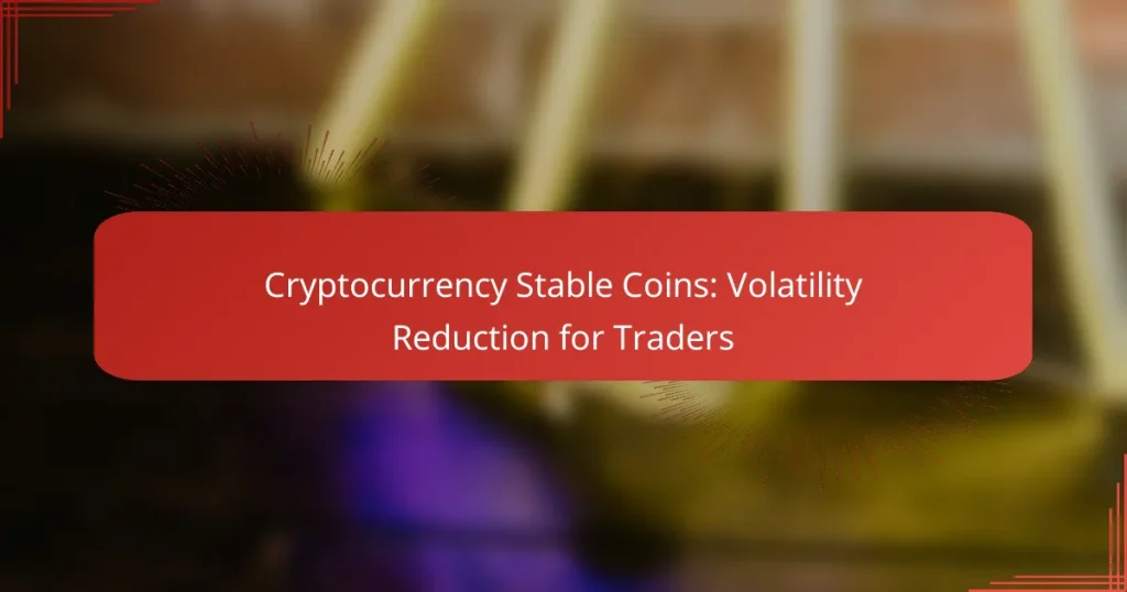 Cryptocurrency Stable Coins: Volatility Reduction for Traders
