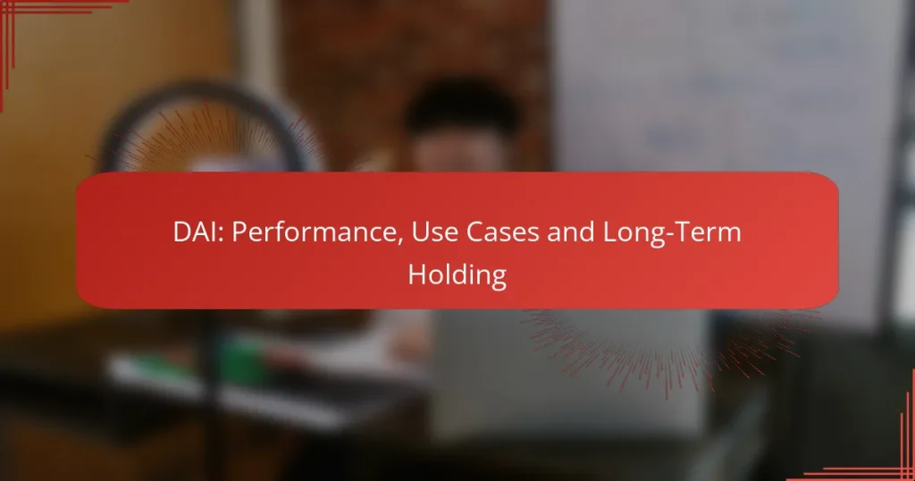 DAI: Performance, Use Cases and Long-Term Holding