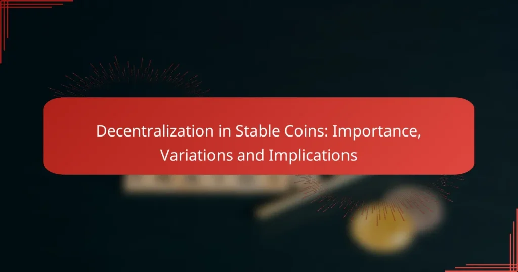 Decentralization in Stable Coins: Importance, Variations and Implications