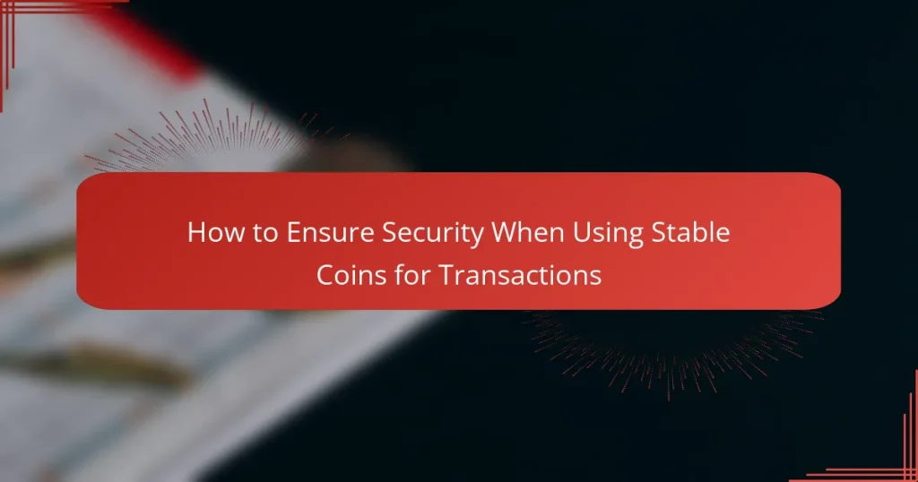 How to Ensure Security When Using Stable Coins for Transactions