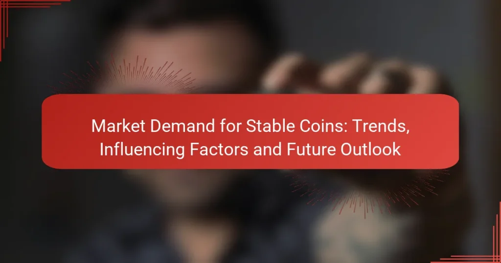 Market Demand for Stable Coins: Trends, Influencing Factors and Future Outlook
