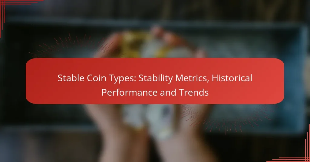 Stable Coin Types: Stability Metrics, Historical Performance and Trends