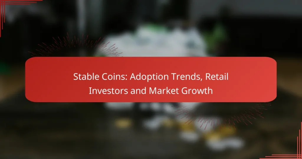 Stable Coins: Adoption Trends, Retail Investors and Market Growth