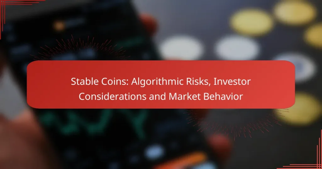 Stable Coins: Algorithmic Risks, Investor Considerations and Market Behavior