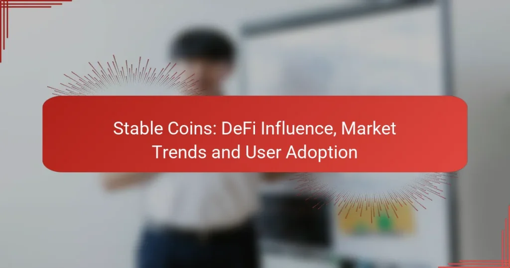 Stable Coins: DeFi Influence, Market Trends and User Adoption