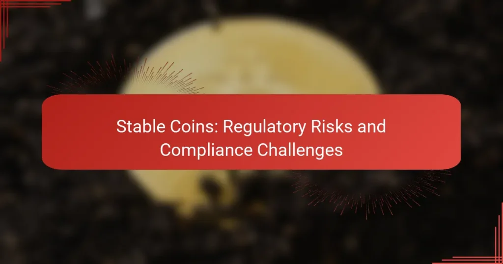 Stable Coins: Regulatory Risks and Compliance Challenges