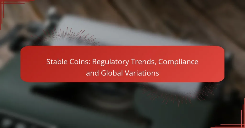 Stable Coins: Regulatory Trends, Compliance and Global Variations