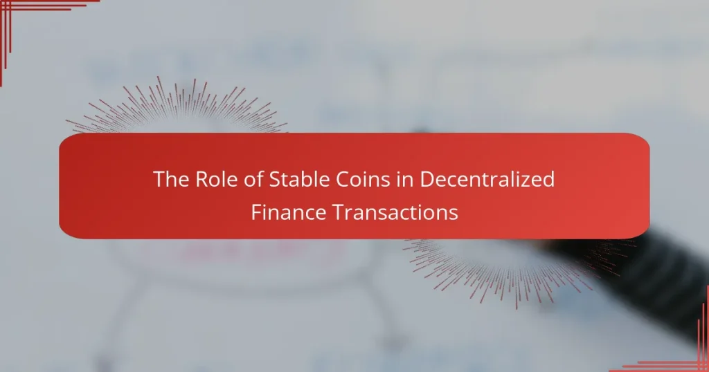 The Role of Stable Coins in Decentralized Finance Transactions