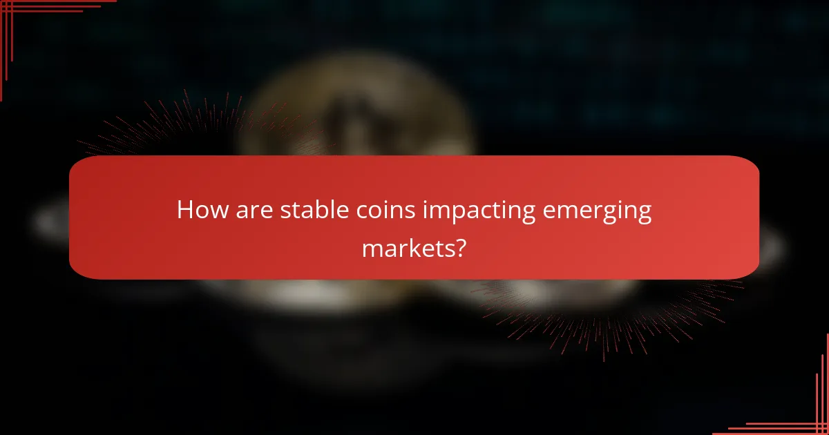 How are stable coins impacting emerging markets?