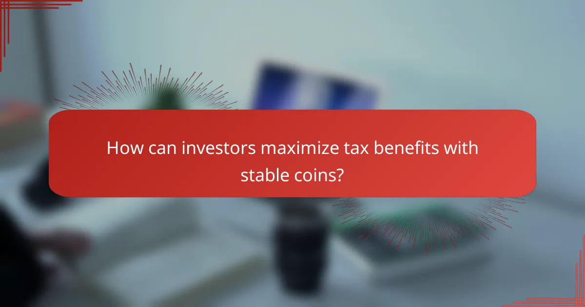 How can investors maximize tax benefits with stable coins?