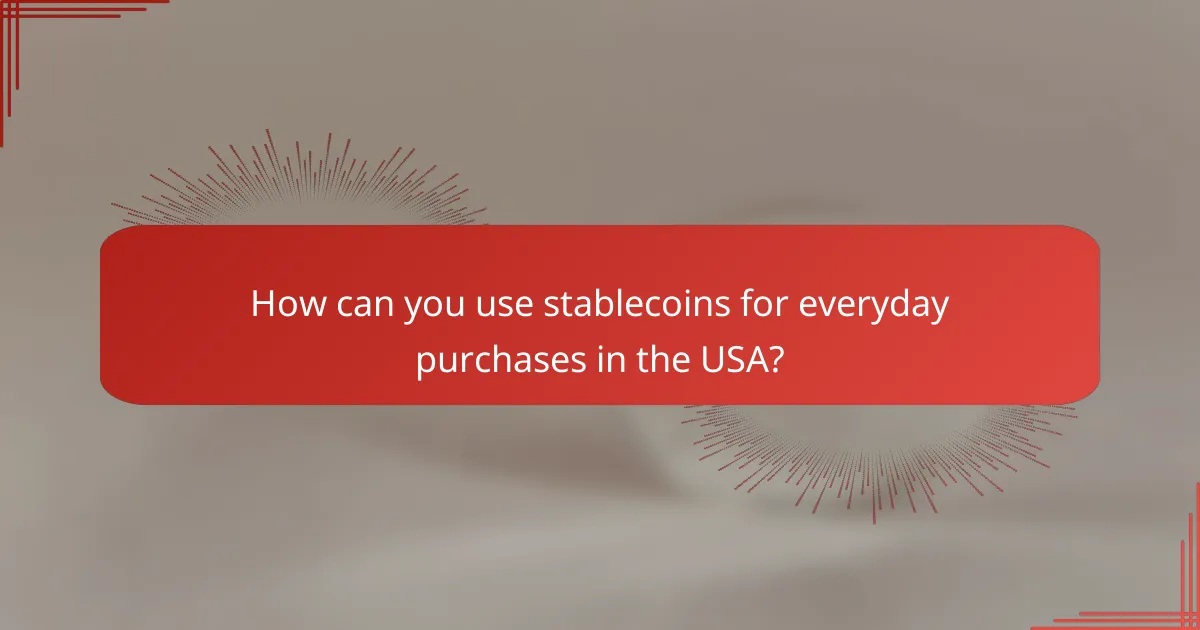 How can you use stablecoins for everyday purchases in the USA?