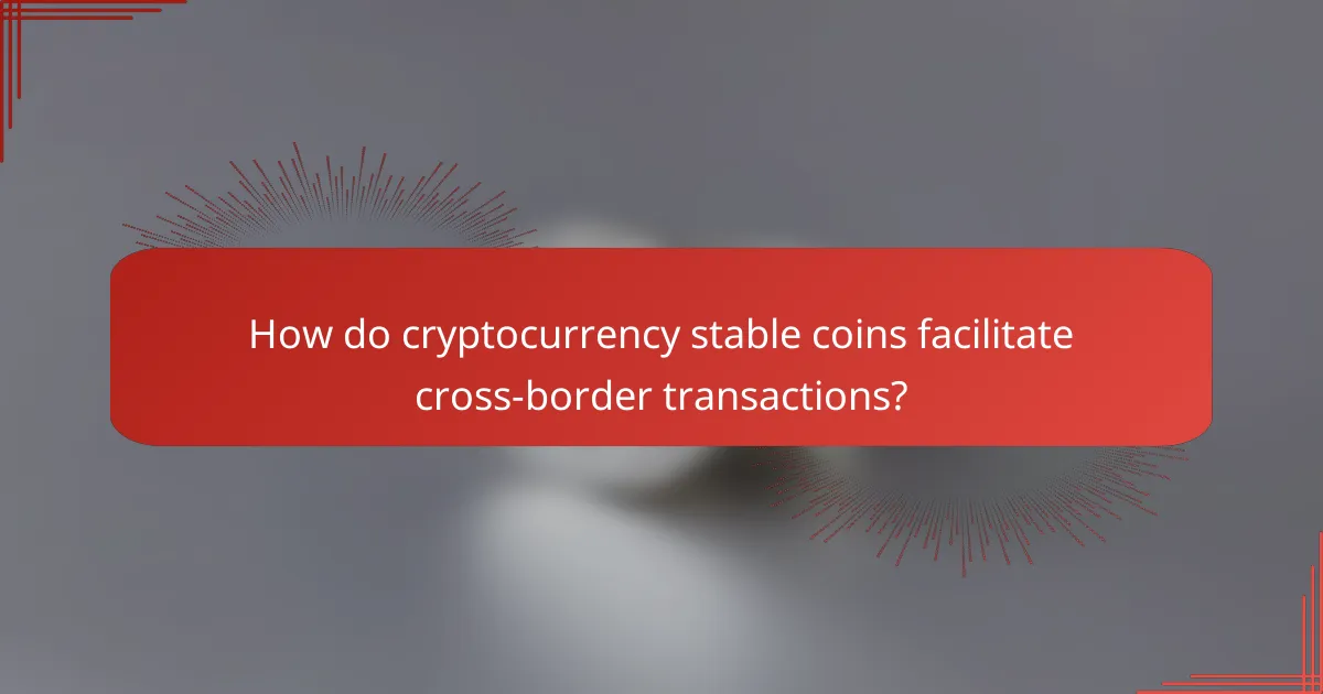 How do cryptocurrency stable coins facilitate cross-border transactions?