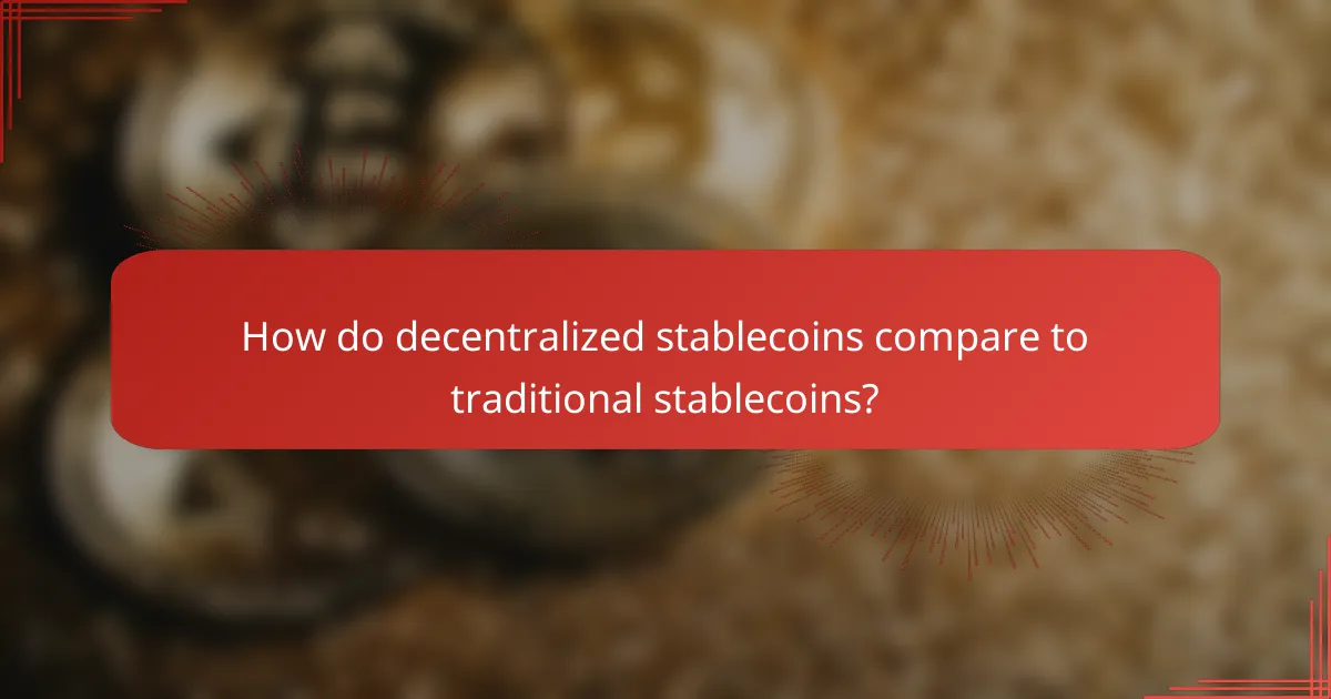 How do decentralized stablecoins compare to traditional stablecoins?
