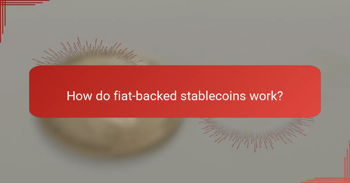 How do fiat-backed stablecoins work?
