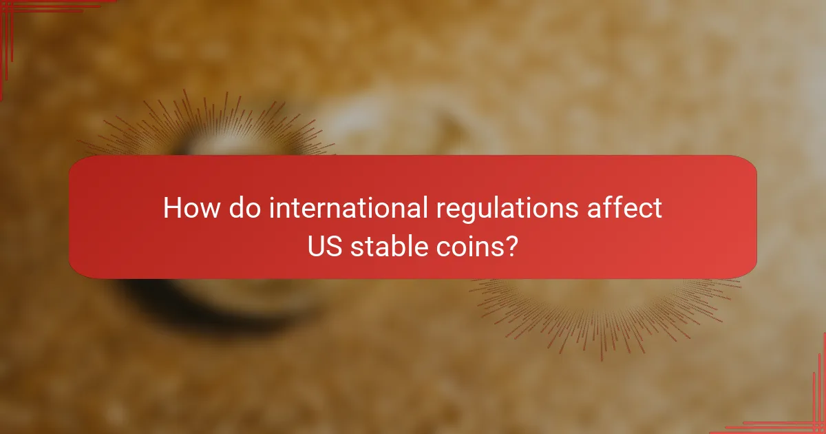 How do international regulations affect US stable coins?