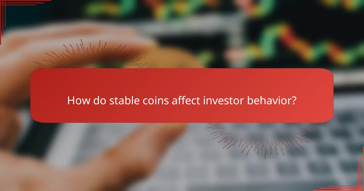 How do stable coins affect investor behavior?