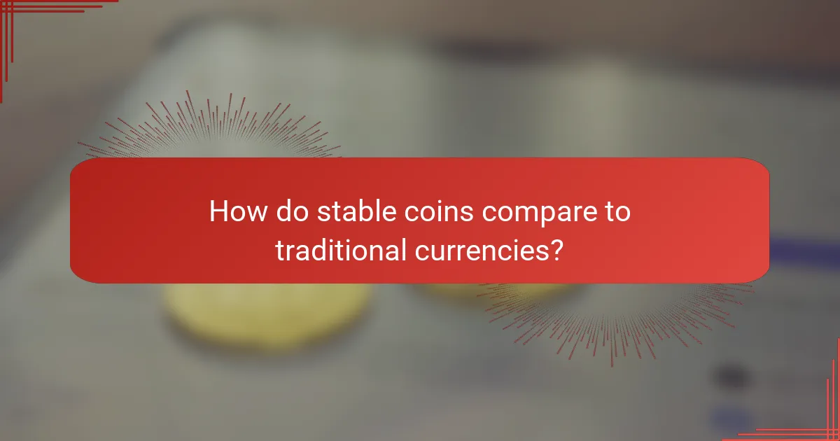 How do stable coins compare to traditional currencies?