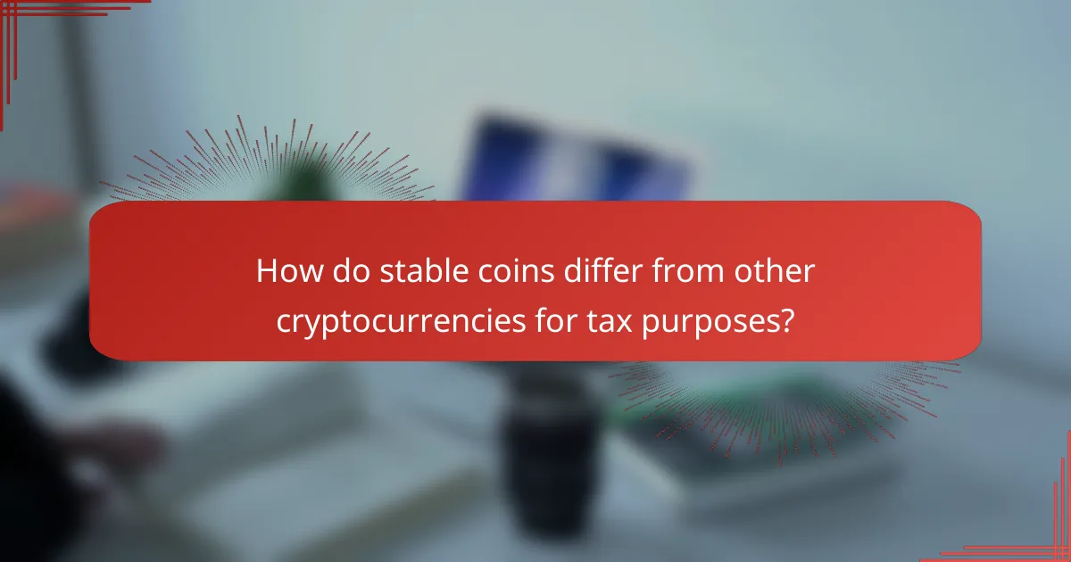How do stable coins differ from other cryptocurrencies for tax purposes?