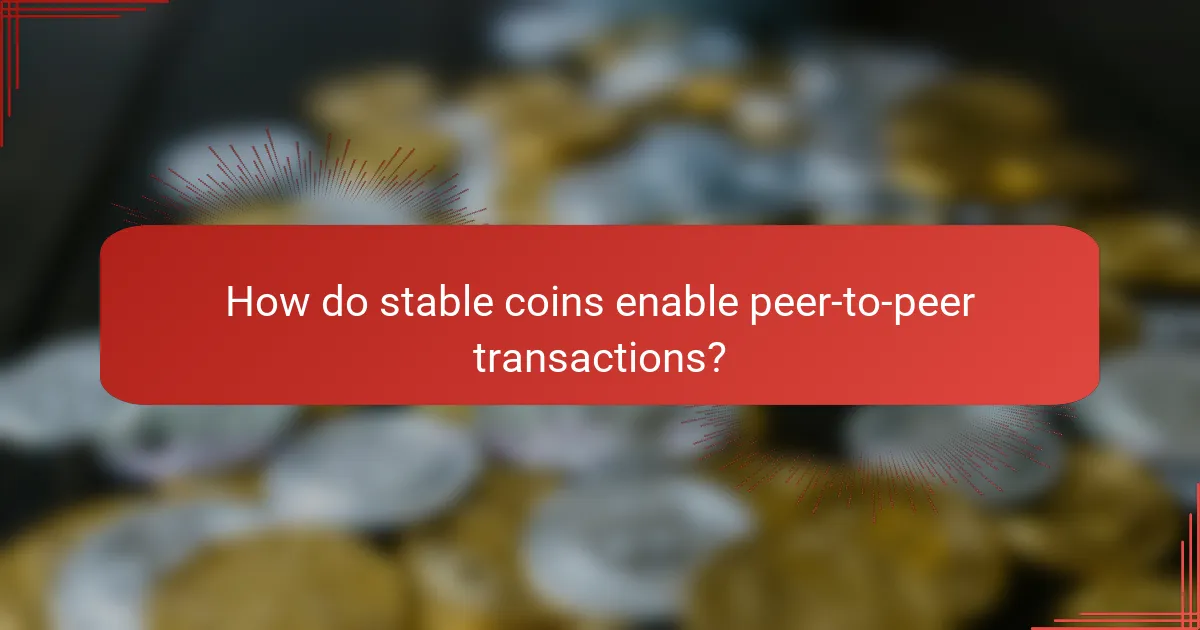 How do stable coins enable peer-to-peer transactions?