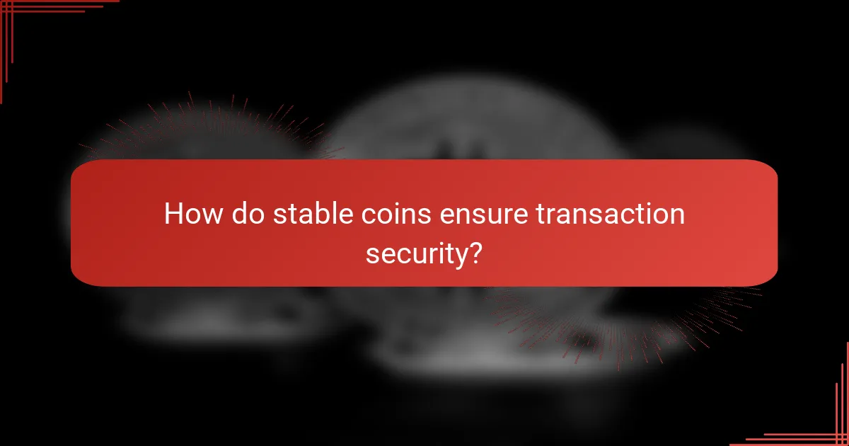 How do stable coins ensure transaction security?