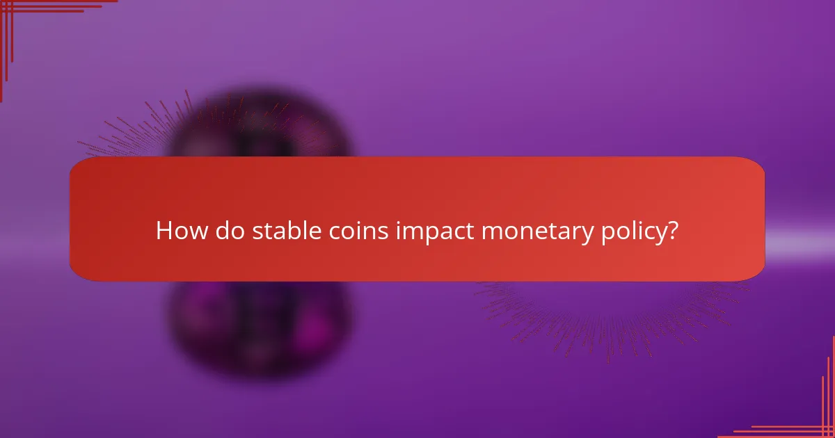 How do stable coins impact monetary policy?