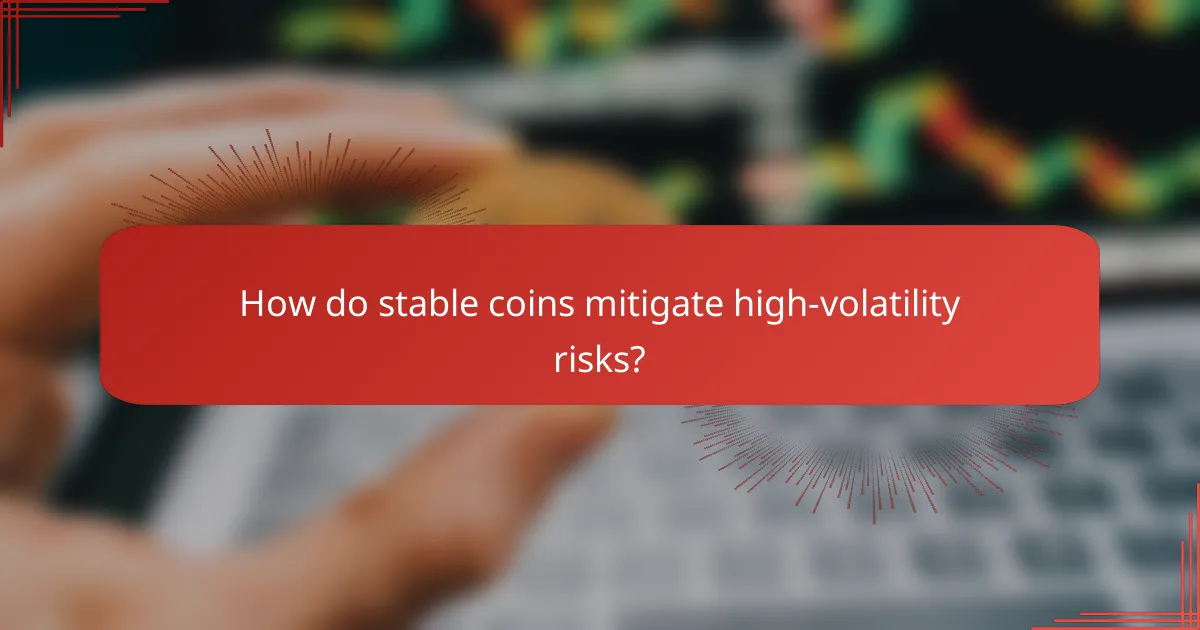 How do stable coins mitigate high-volatility risks?