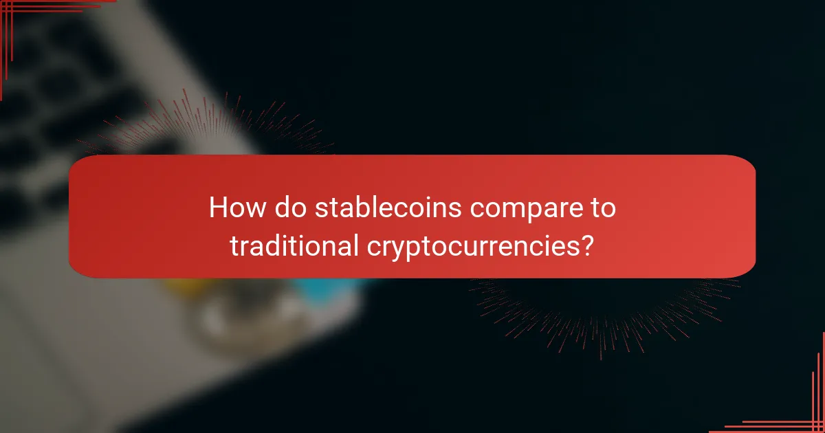 How do stablecoins compare to traditional cryptocurrencies?