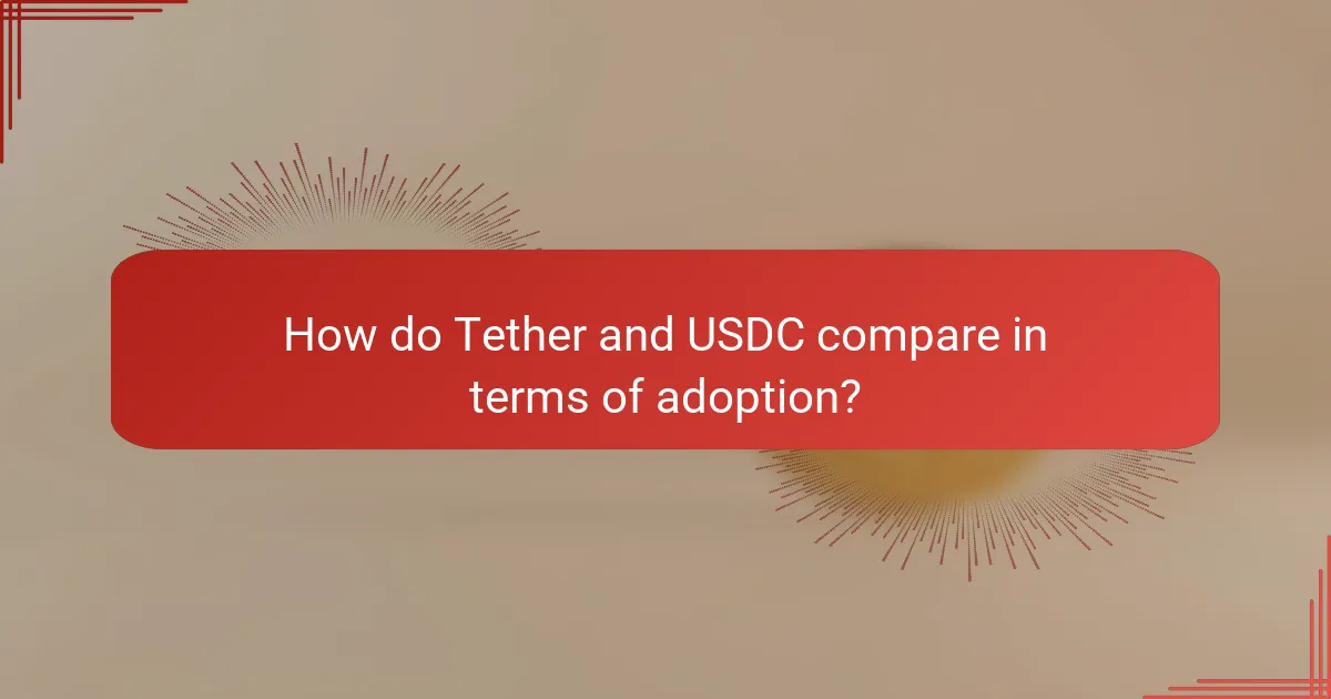 How do Tether and USDC compare in terms of adoption?