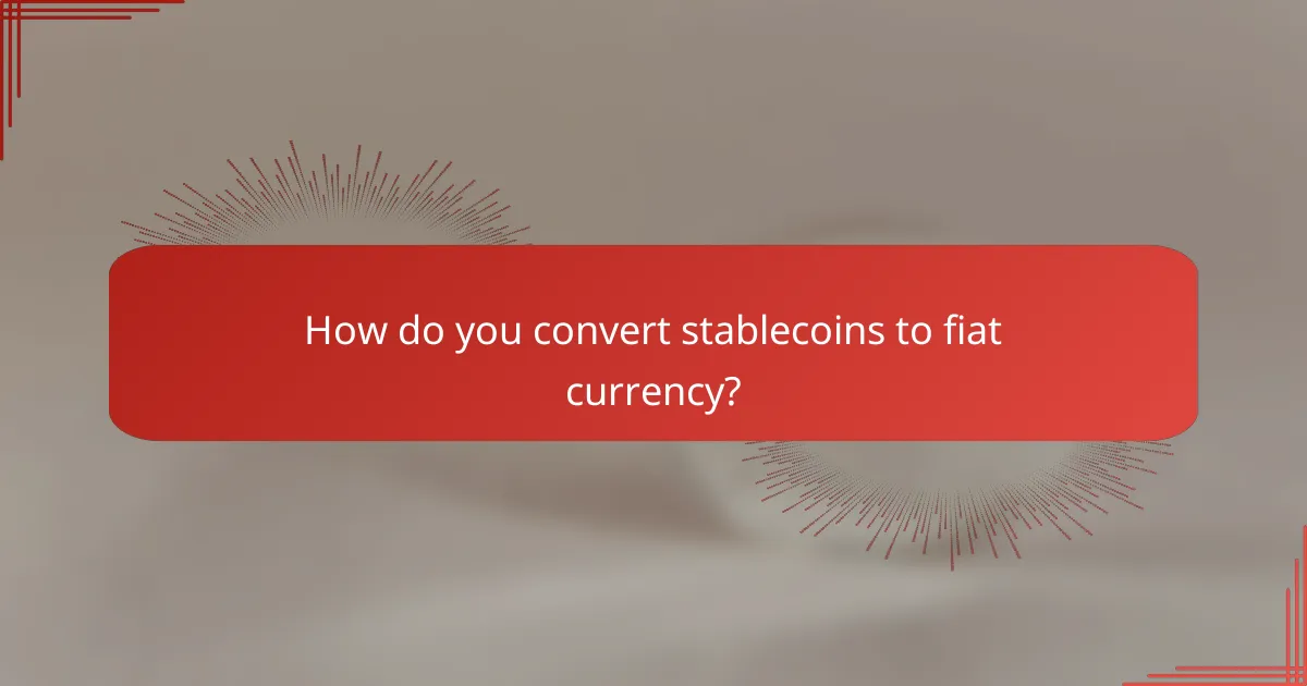 How do you convert stablecoins to fiat currency?