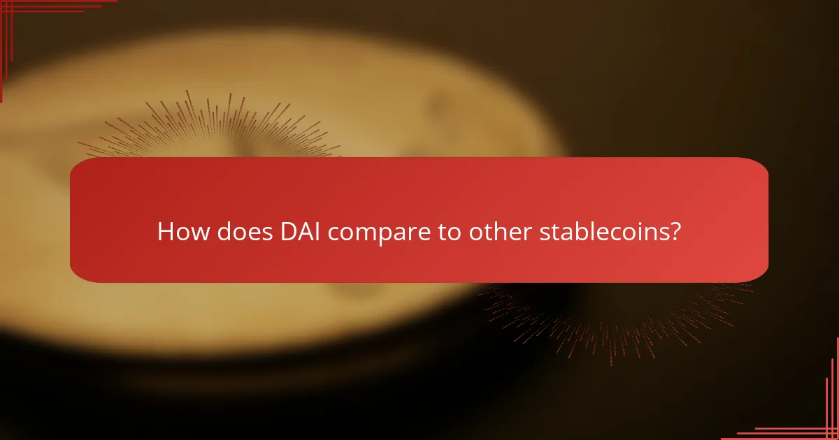 How does DAI compare to other stablecoins?