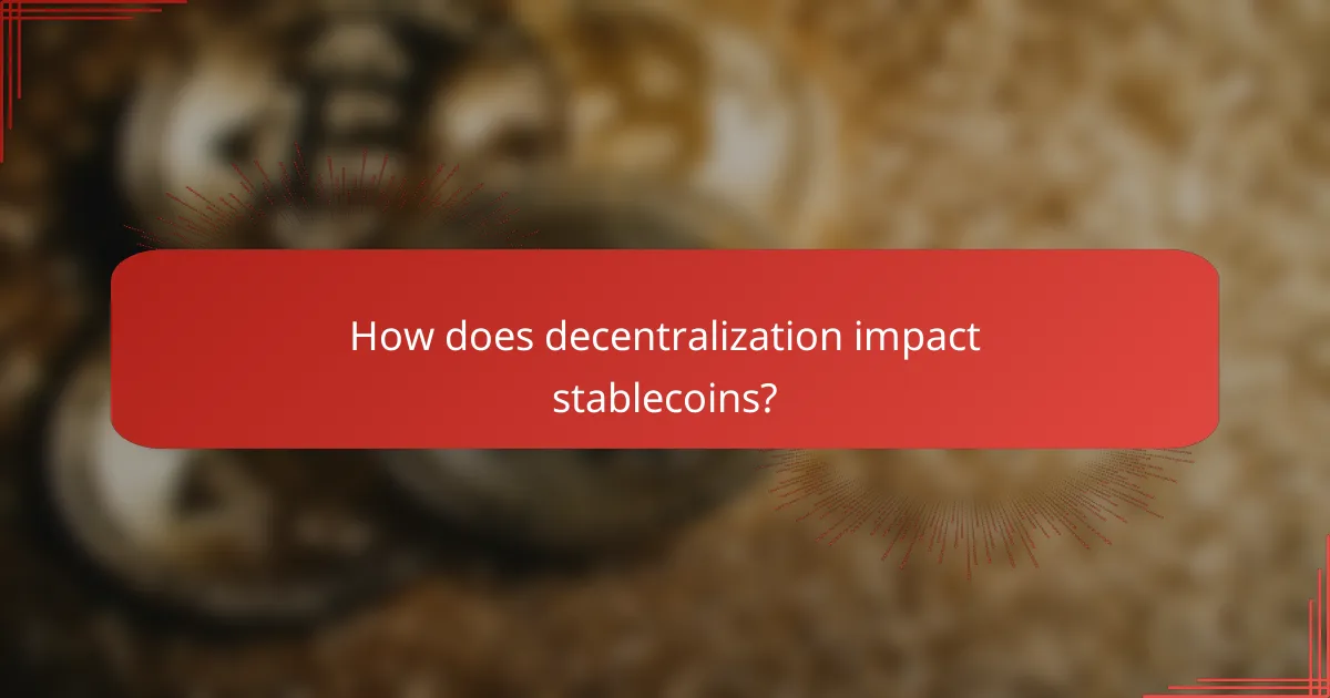 How does decentralization impact stablecoins?