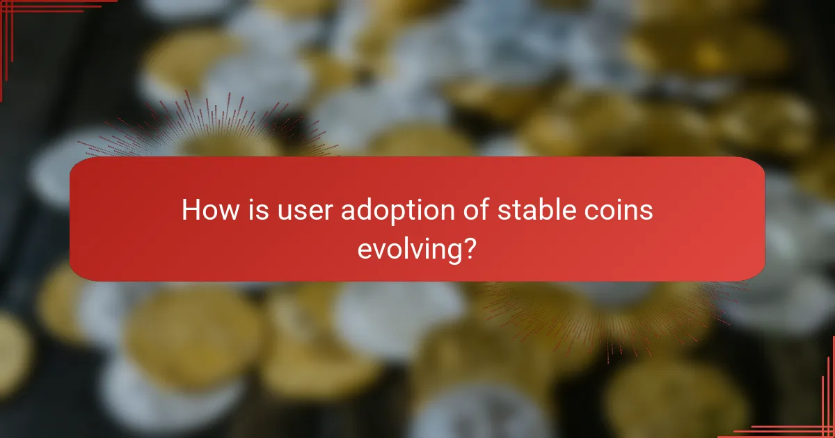How is user adoption of stable coins evolving?