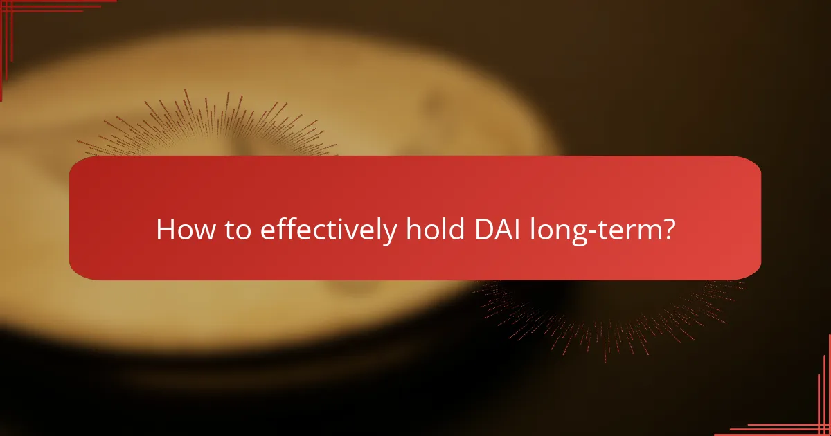 How to effectively hold DAI long-term?