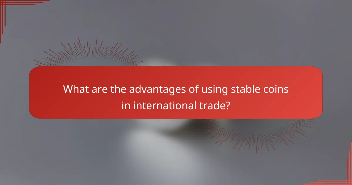 What are the advantages of using stable coins in international trade?