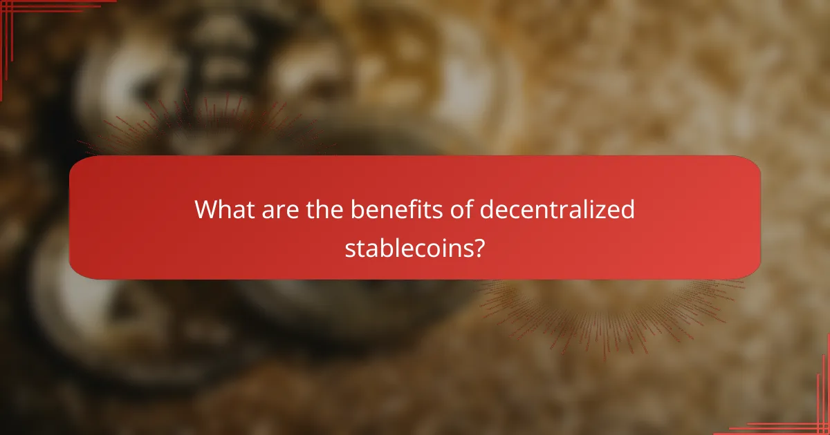 What are the benefits of decentralized stablecoins?