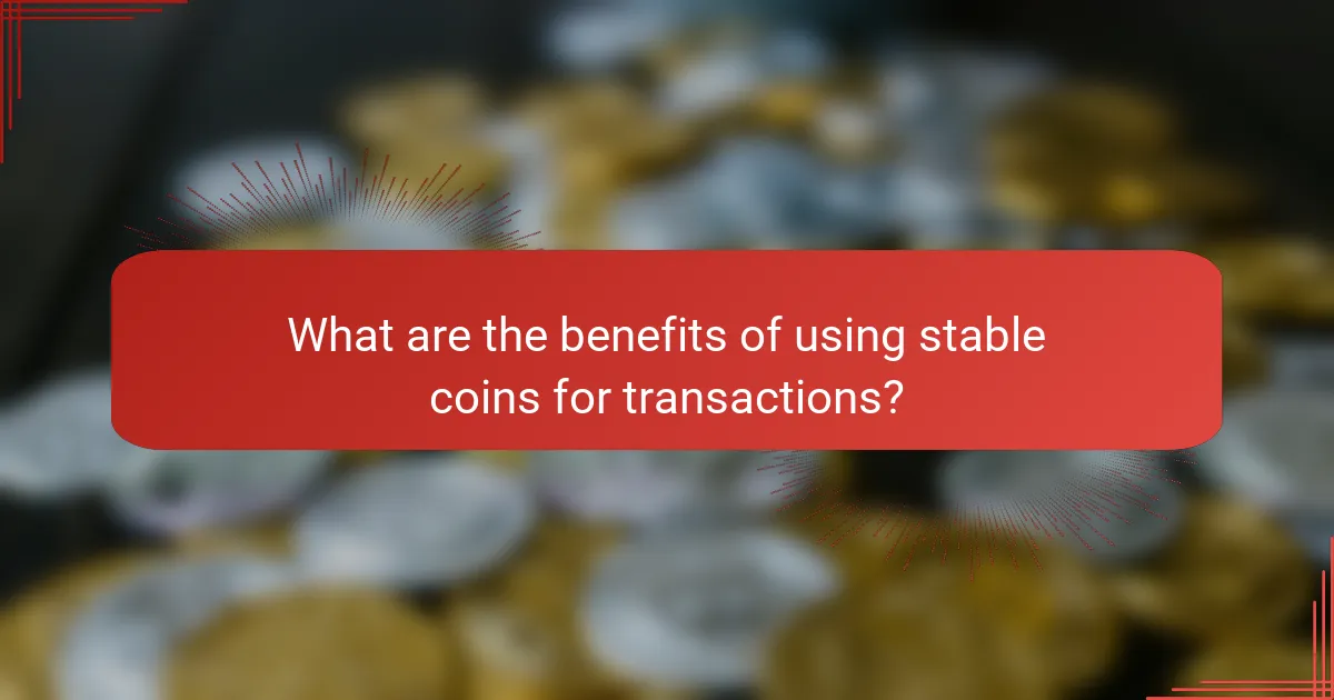 What are the benefits of using stable coins for transactions?
