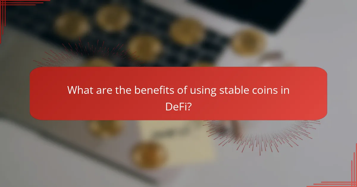 What are the benefits of using stable coins in DeFi?