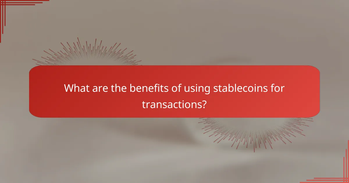 What are the benefits of using stablecoins for transactions?