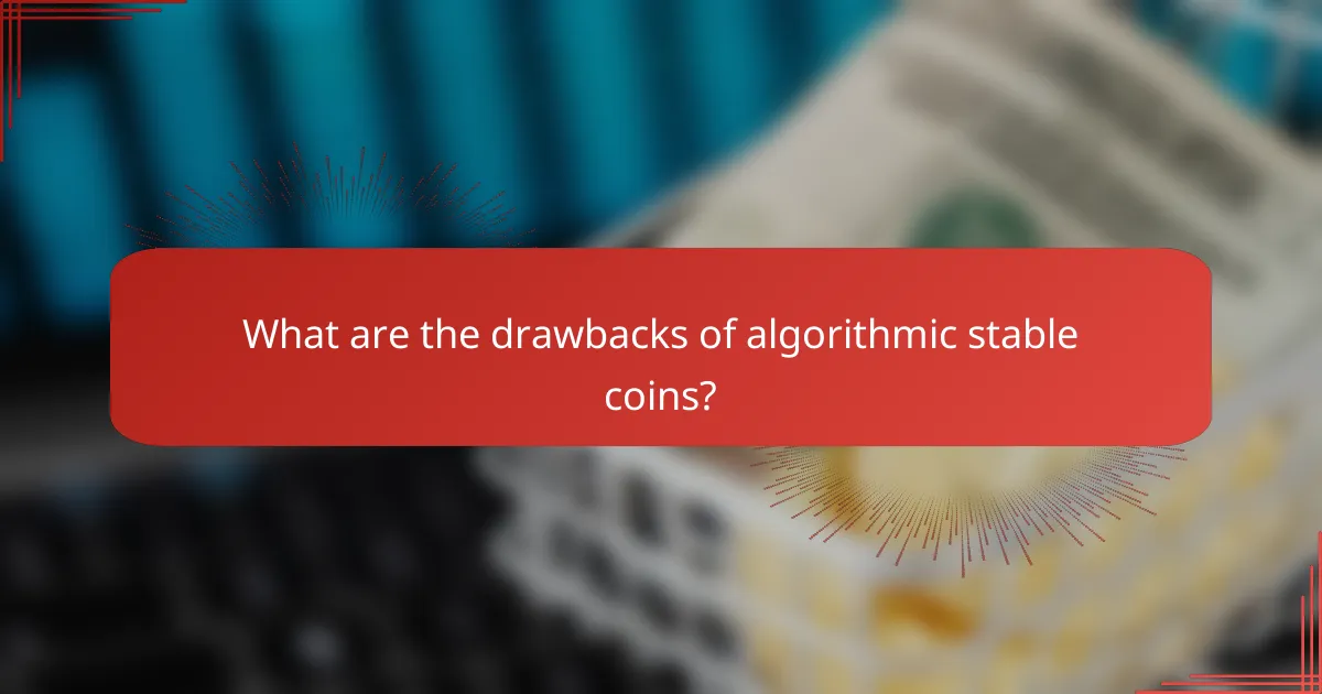 What are the drawbacks of algorithmic stable coins?