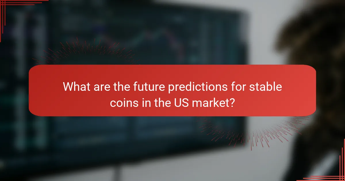 What are the future predictions for stable coins in the US market?