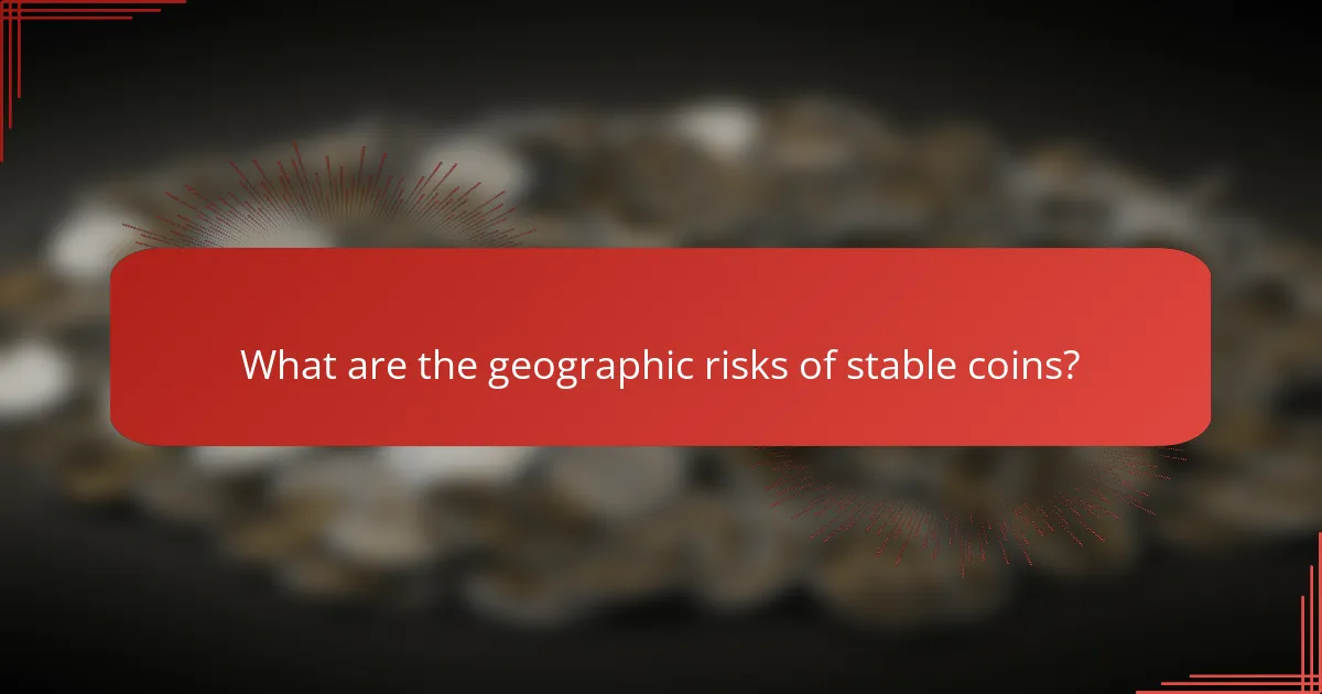 What are the geographic risks of stable coins?
