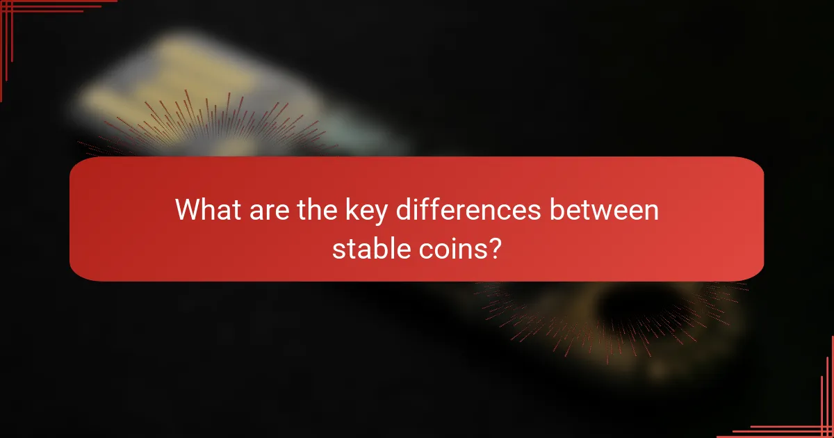 What are the key differences between stable coins?