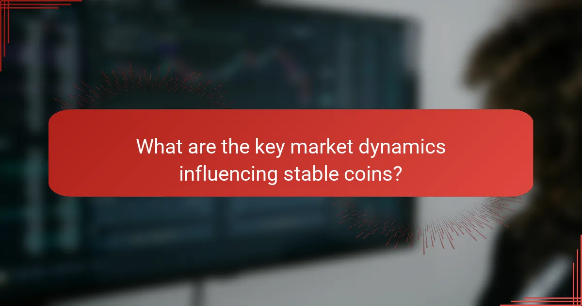What are the key market dynamics influencing stable coins?