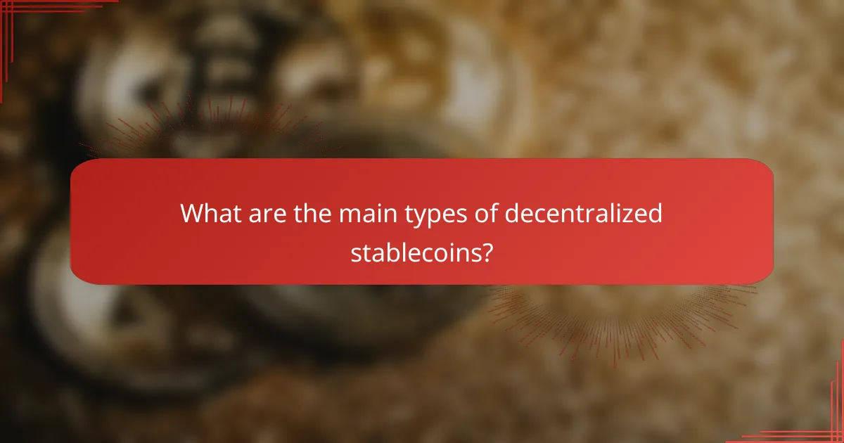 What are the main types of decentralized stablecoins?