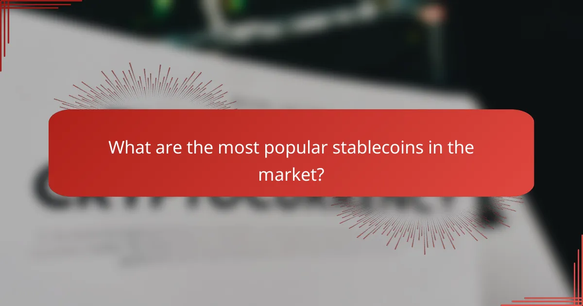 What are the most popular stablecoins in the market?