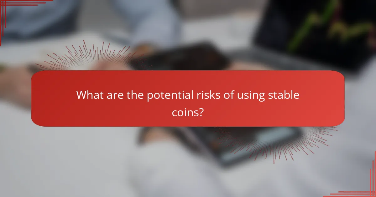 What are the potential risks of using stable coins?