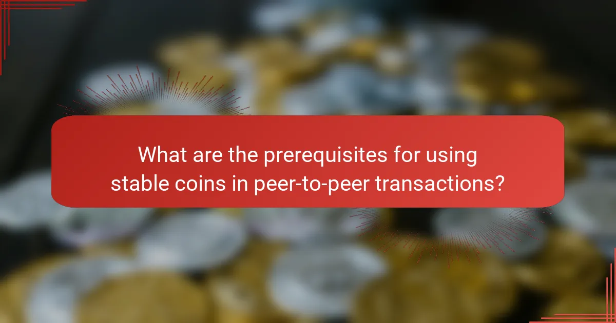 What are the prerequisites for using stable coins in peer-to-peer transactions?